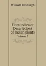 Flora indica or Descriptions of Indian plants. Volume 2 - William Roxburgh