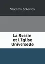 La Russie et l'Eglise Universelle - Vladimir Soloviev