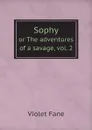 Sophy. or The adventures of a savage, vol. 2 - Fane Violet