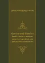 Goethe und Werther. Briefe Goethe's, meistens aus seiner Jugendzeit, mit erlauternden Dokumenten - И. В. Гёте