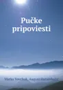 Pucke pripoviesti - Marko Vovchok, August Harambašić