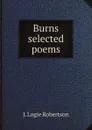 Burns selected poems - J. Logie Robertson