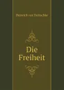 Die Freiheit - Heinrich von Treitschke