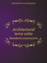 Architectural terra cotta. Standard construction - N.T. Society