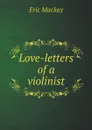 Love-letters of a violinist - Eric Mackay