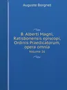 B. Alberti Magni Ratisbonensis episcopi, Ordinis Praedicatorum, opera omnia. Volume 16 - Auguste Borgnet