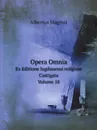 Opera Omnia. Ex Editione lugdunensi religiose Castigata. Volume 18 - Albertus Magnus