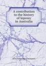 A contribution to the history of leprosy in Australia - John Ashburton Thompson