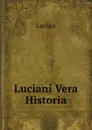 Luciani Vera Historia - Lucian