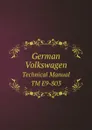 German Volkswagen. Technical Manual TM E9-803 - War Department