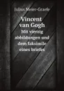 Vincent van Gogh. Mit vierzig abbildungen und dem faksimile eines briefes - Julius Meier-Graefe