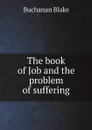 The book of Job and the problem of suffering - Buchanan Blake