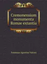 Cremonensium monumenta Romae extantia - Tommaso Agostino Vairani