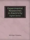 Experimental Researches in Electricity. Eighth Series - Faraday Michael