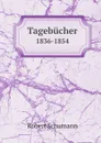 Tagebucher. 1836-1854 - Robert Schumann