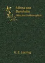 Minna von Barnhelm. Oder das Soldatengluck - G.E. Lessing