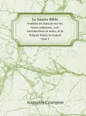 La Sainte Bible. traduite en francais sur les textes originaux, avec introductions et notes, et la Vulgate latine en regard Tom 3 - Augustin Crampon