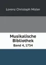 Musikalische Bibliothek. Band 4, 1754 - Lorenz Christoph Mizler