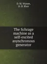 The Schrage machine as a self-excited asynchronous generator - D. M. Wynne, D. D. Blair