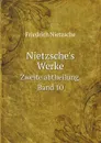 Nietzsche's Werke. Zweite abtheilung. Band 10 - Friedrich Nietzsche