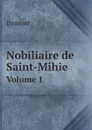 Nobiliaire de Saint-Mihiel. Volume 1 - Dumont