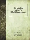 Dr. Martin Luther's Bibelubersetzung - H.E. Bindseil, Martin Luther, H.A. Niemeyer