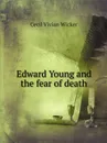 Edward Young and the fear of death - Cecil Vivian Wicker