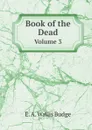 Book of the Dead. Volume 3 - E. A. Wallis Budge