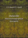 Dansville. Historical biographical descriptive - A.O. Bunnell, F.I. Quick