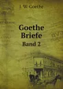 Goethe-Briefe. Band 2 - И. В. Гёте