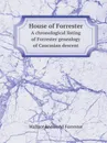 House of Forrester. A chronological listing of Forrester genealogy of Caucasian descent - Wallace R. Forrester