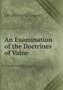 An Examination of the Doctrines of Value - Charles Forster Cotterill