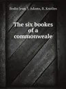 The six bookes of a commonweale - Bodin Jean, J. Adams, R. Knolles