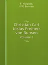 Christian Carl Josias Freiherr von Bunsen. Volume 2 - F. Nippold, F.W. Bunsen