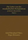 Die Lehre von der musikalischen Komposition. praktisch-theoretisch. Theil 4 - Adolf Bernhard Marx, Hugo Riemann