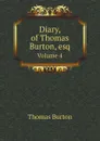 Diary, of Thomas Burton, esq. Volume 4 - Thomas Burton