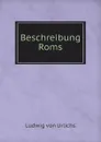 Beschreibung Roms - Ludwig von Urlichs