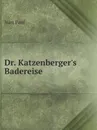 Dr. Katzenberger's Badereise - J. Paul