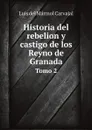 Historia del rebelion y castigo de los Reyno de Granada. Tomo 2 - Luis del Mármol Carvajal