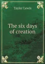 The six days of creation - Tayler Lewis