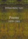 Poems. 1899-1905 - William Butler Yeats