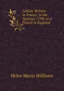 Letters Written in France, in the Summer 1790, to a Friend in England - Helen Maria Williams