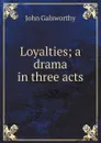 Loyalties; a drama in three acts - John Galsworthy