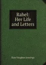 Rahel: Her Life and Letters - Kate Vaughan Jennings