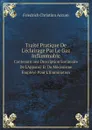 Traite Pratique De L'eclairage Par Le Gaz Inflammable. Contenant une Description Sommaire De L'Appareil Et Du Mecanisme Employe Pour L'Illumination - Friedrich Christian Accum