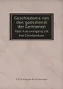 Geschiedenis van den godsdienst der Germanen. Vo?o?r hun overgang tot het Christendom - P. D. Chantepie de la Saussaye