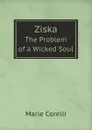 Ziska. The Problem of a Wicked Soul - Marie Corelli