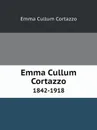 Emma Cullum Cortazzo. 1842-1918 - Emma Cullum Cortazzo