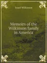 Memoirs of the Wilkinson family in America - Israel Wilkinson