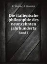 Die italienische philosophie des neunzehnten jahrhunderts. Band 1 - K. Werner, A. Rosmini